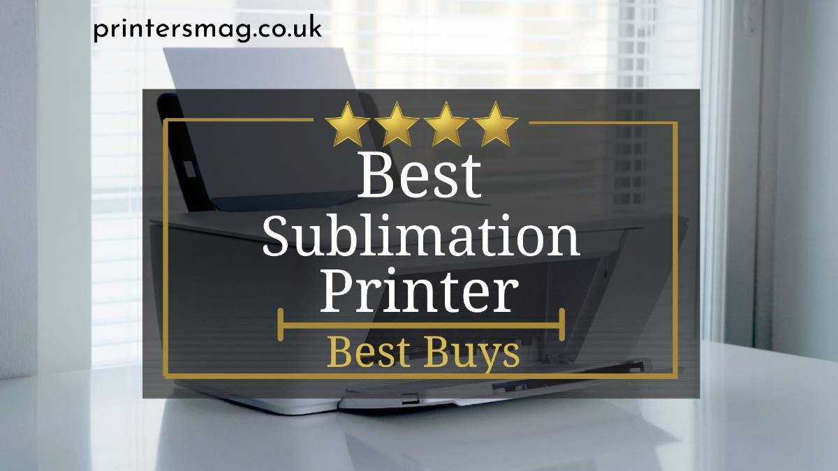 Best Sublimation Printer UK