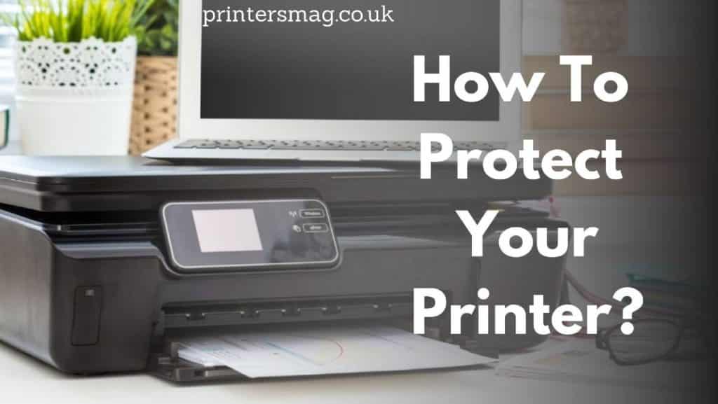 How To Protect Your Printers