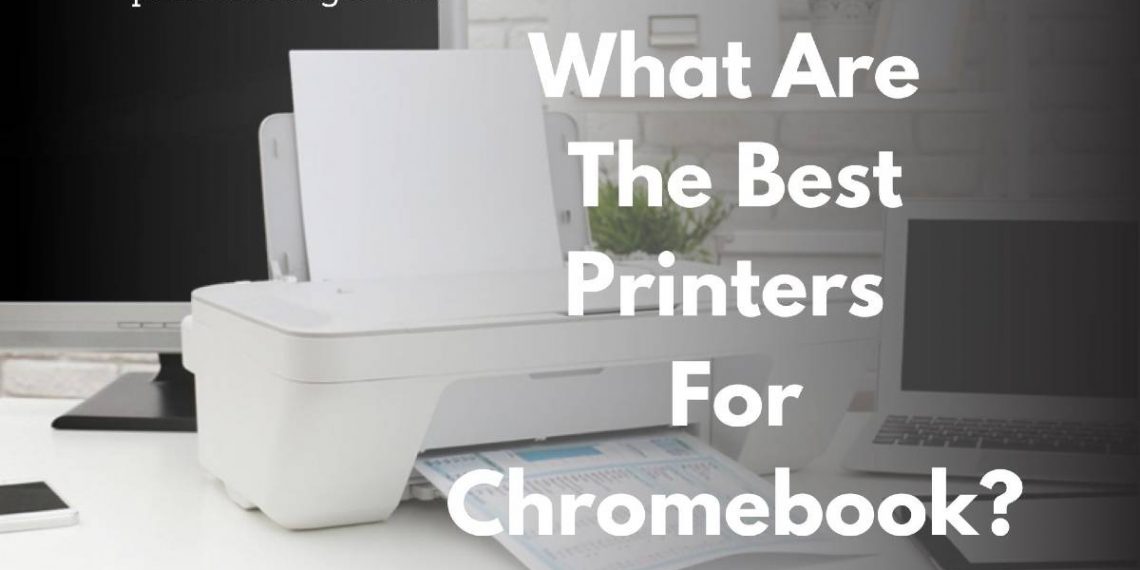 What Are The Best Printers For Chromebooks