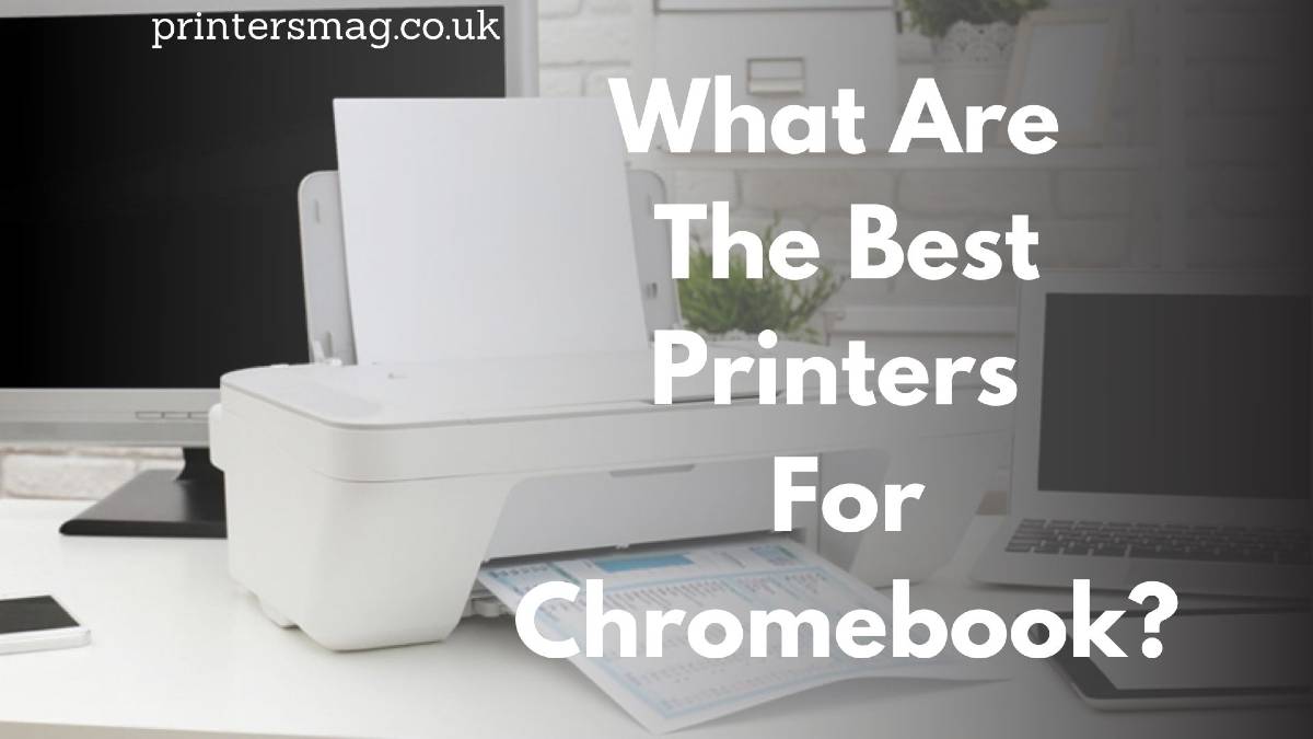 What Are The Best Printers For Chromebooks
