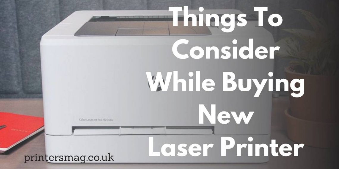 Things To Consider While Buying New Laser Printer