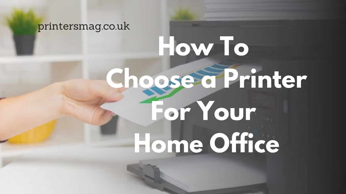 How To Choose a Printer For Your Home Office